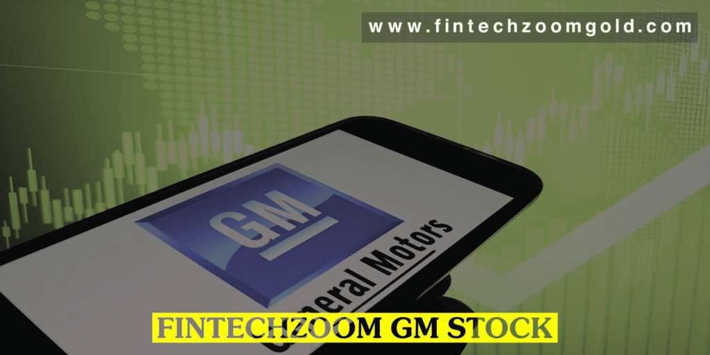 Fintechzoom GM Stock