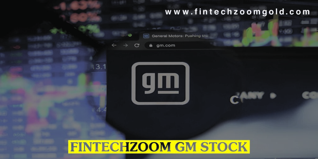 Fintechzoom GM Stock